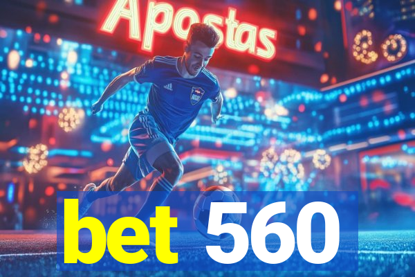 bet 560